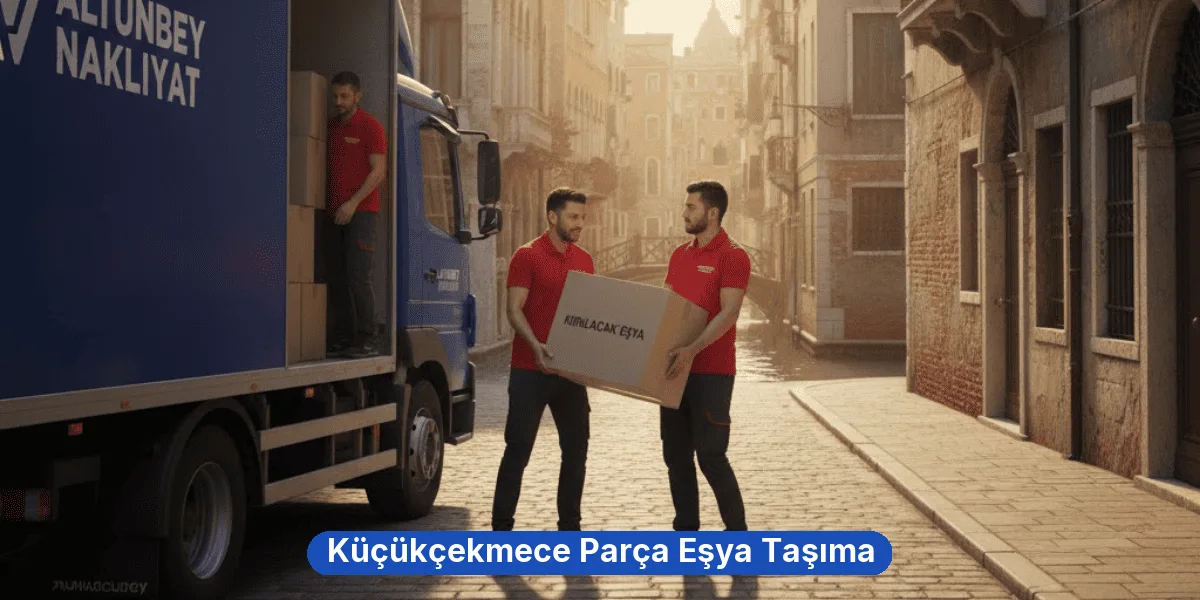 Küçükçekmece Parça Eşya Taşıma